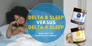 Delta 8 Vs. Delta 9 Sleep Gummies