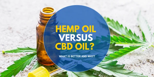 Hemp Oil vs. CBD Oil What is Better and Why