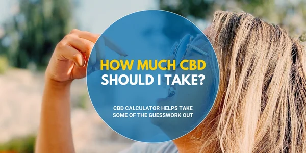 How Much CBD Should I Take Use This Calculator To Find Out