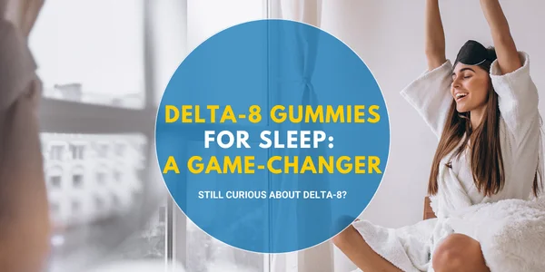 Stirling’s Delta 8 Gummies For Sleep A Game Changer