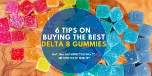 Tips on Buying The Best Delta 8 Gummies