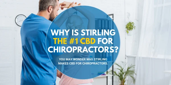 Why is Stirling the #1 CBD for Chiropractors